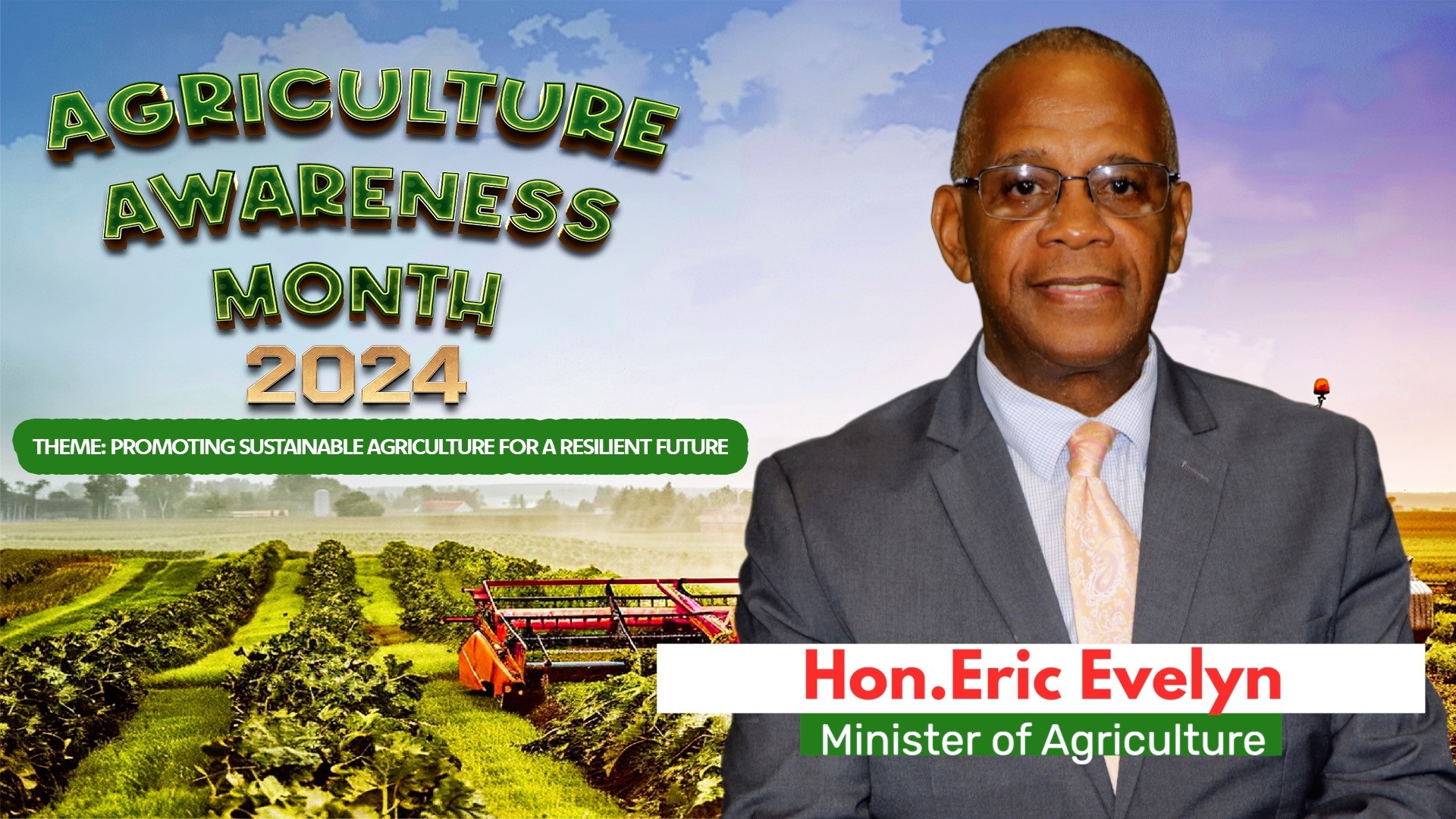 Address by the Honourable Eric Evelyn  Minister of Agriculture in the Nevis Island Administration  On the occasion of Agriculture Awareness Month  May 01, 2024