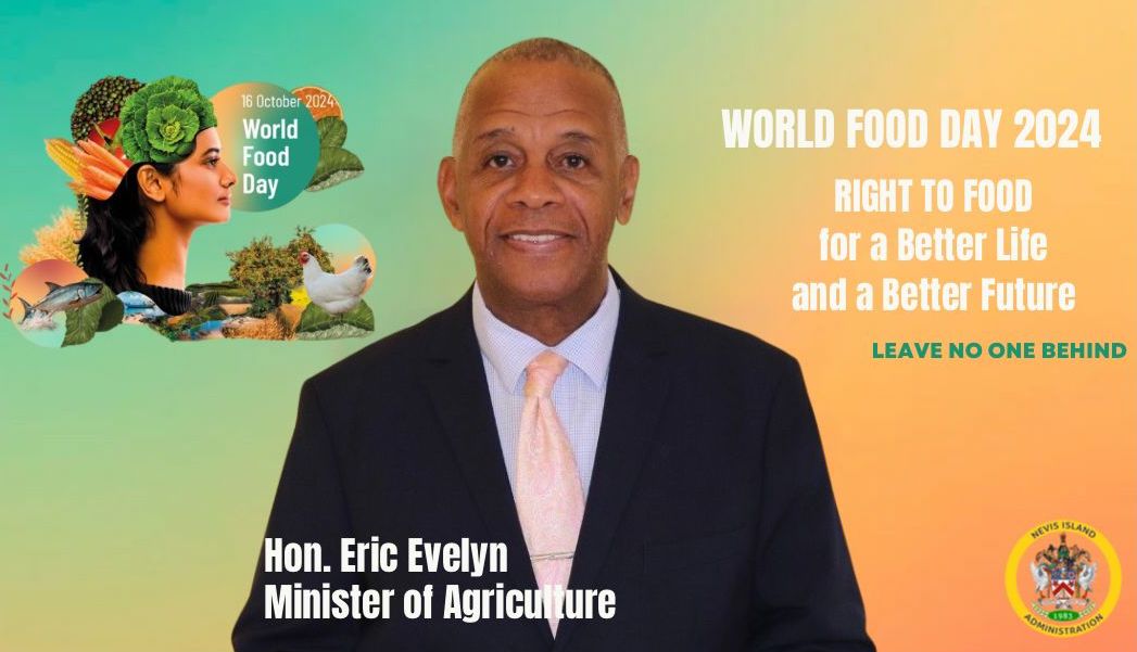 Deputy Premier the Honourable Eric Evelyn Minister of Agriculture in the Nevis Island Administration  World Food Day Address 2024     October 16, 2024
