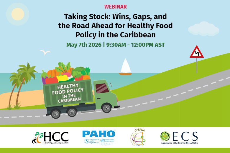 Caribbean Leaders and Public Health Experts Call for Urgent Action on Healthy Food Policy to Combat the Region’s NCD Crisis