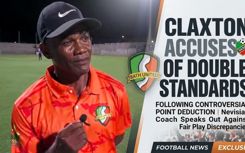 Bath United’s Coach Alex Claxton Slams SKNFA Over Points Deduction and Unfair Treatment