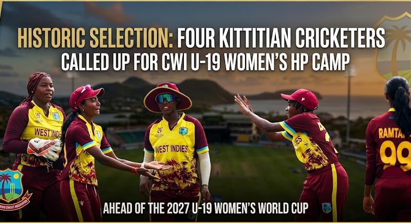 Four Kittitian Cricketers Selected For CWI Under-19 Women’s High Performance Camp Ahead of 2027 World Cup