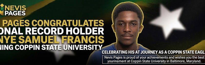 Nevis Pages Congratulates National Record Holder Akanye Samuel Francis on Joining Coppin State University