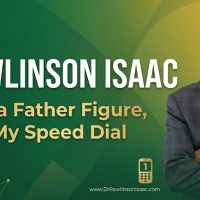 Dr. Rawlinson Isaac: A Mentor, a Father Figure, a Man on My Speed Dial