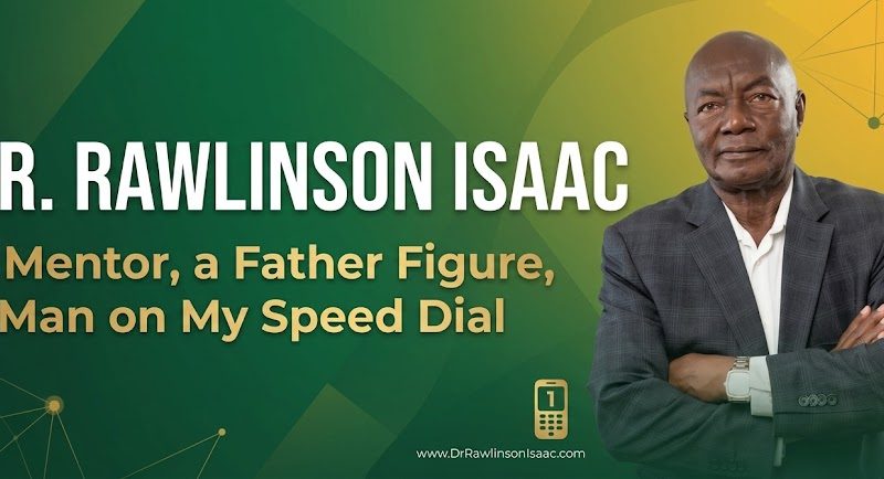 Dr. Rawlinson Isaac: A Mentor, a Father Figure, a Man on My Speed Dial