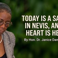 By Hon. Dr. Janice Daniel-Hodge  Today is a Sad Day in Nevis, and My Heart is Heavy.