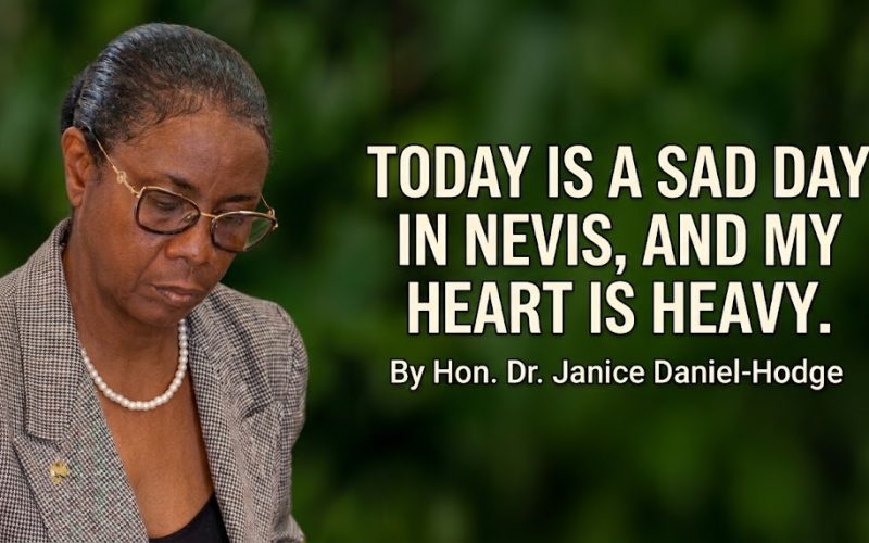 By Hon. Dr. Janice Daniel-Hodge  Today is a Sad Day in Nevis, and My Heart is Heavy.